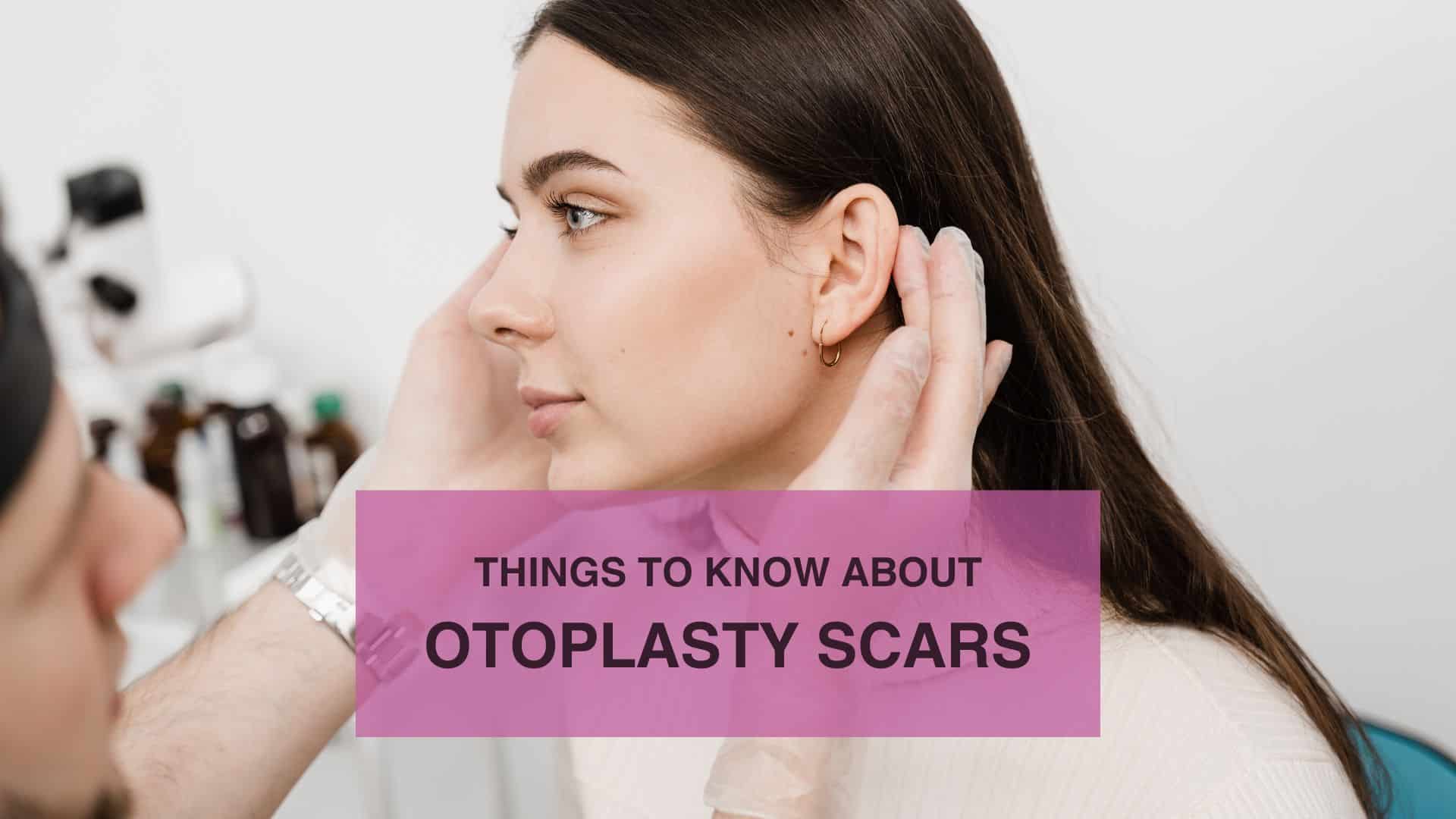 5 Things to Know About Otoplasty Scars