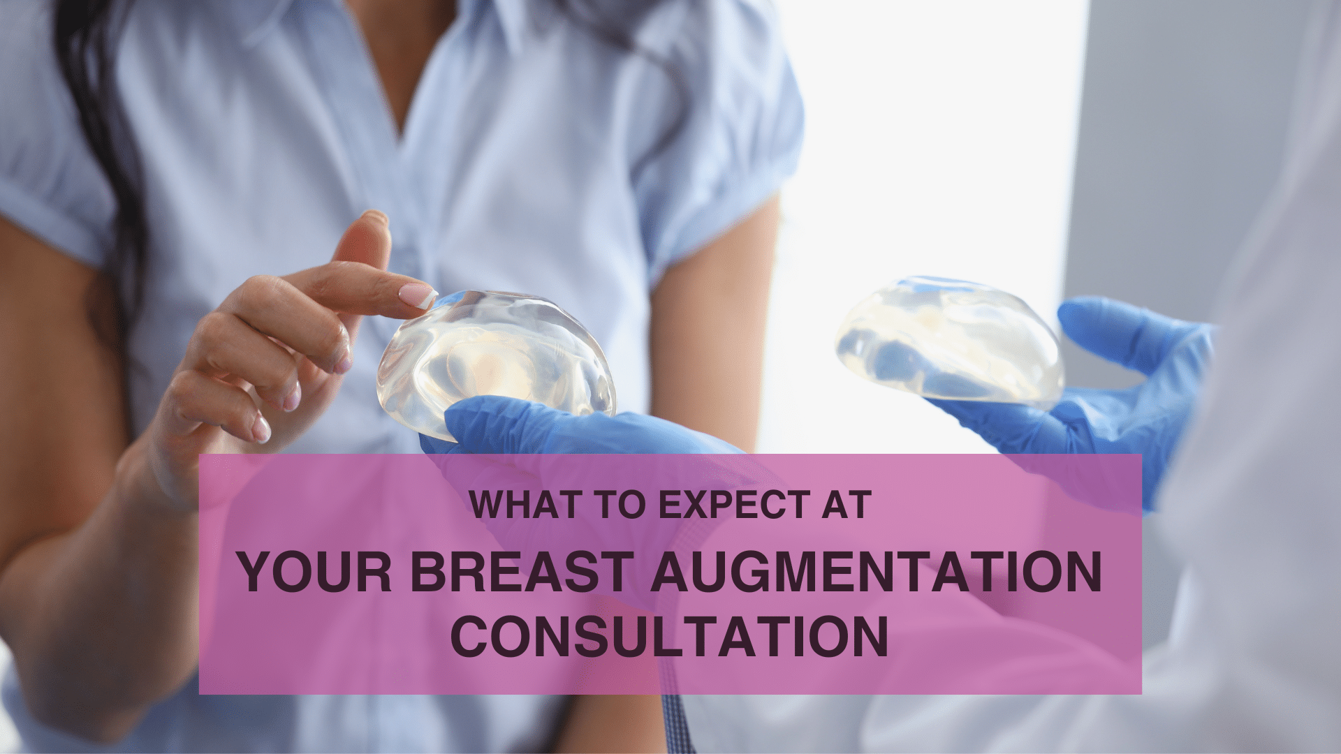 What to Expect at Your Breast Augmentation Consultation