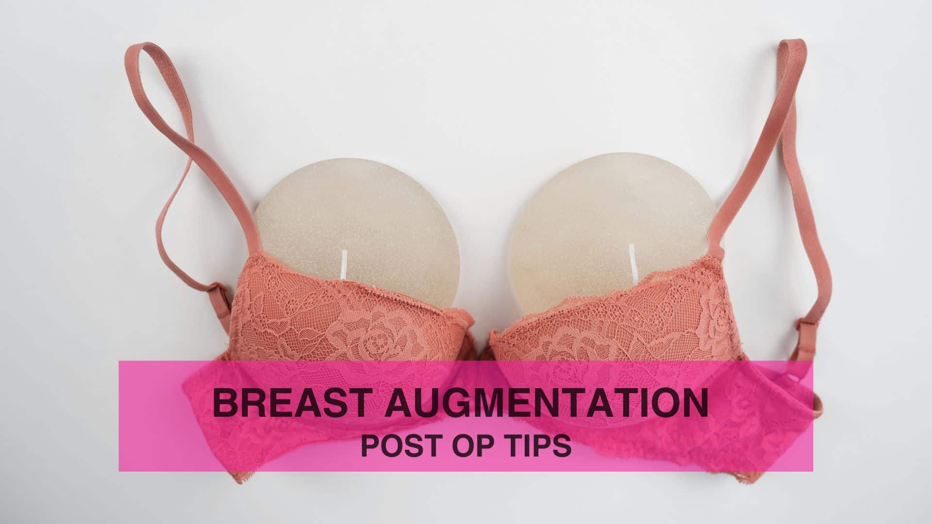 Breast Augmentation Post Op Tips