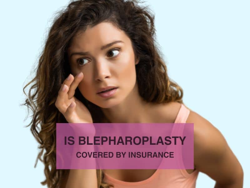 Is Blepharoplasty Covered by Insurance