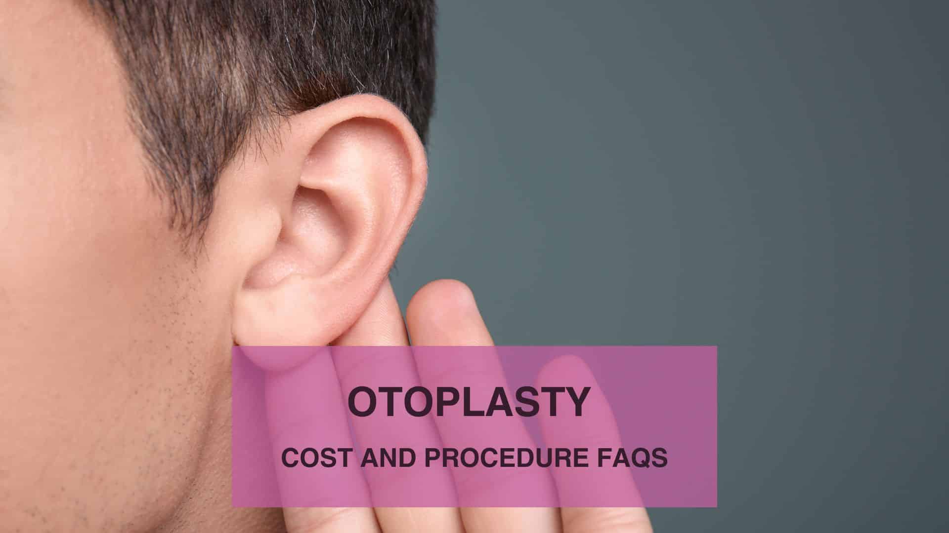 Otoplasty Cost & Procedure FAQs