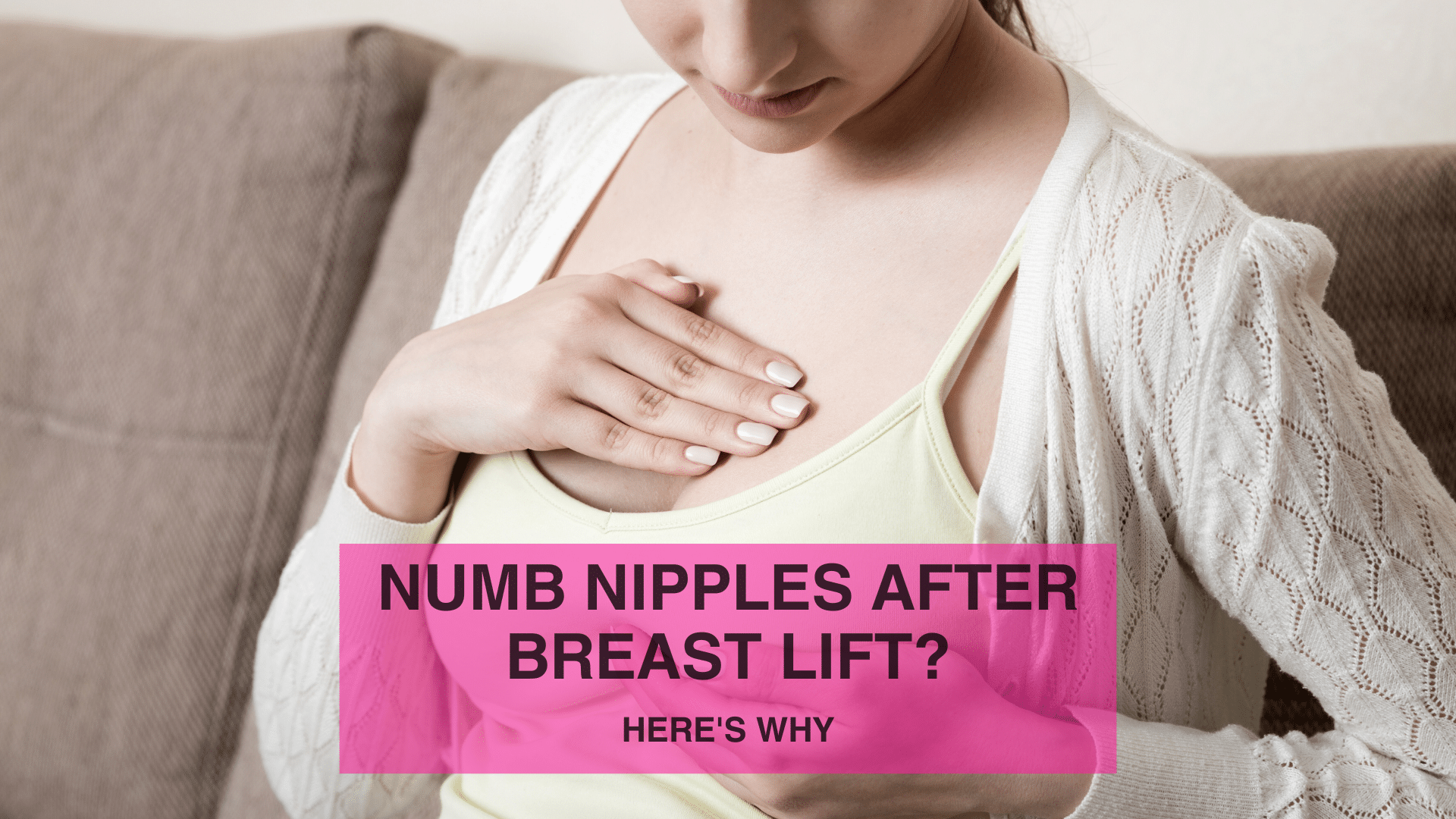 Numb Nipples After Breast Lift Here’s Why