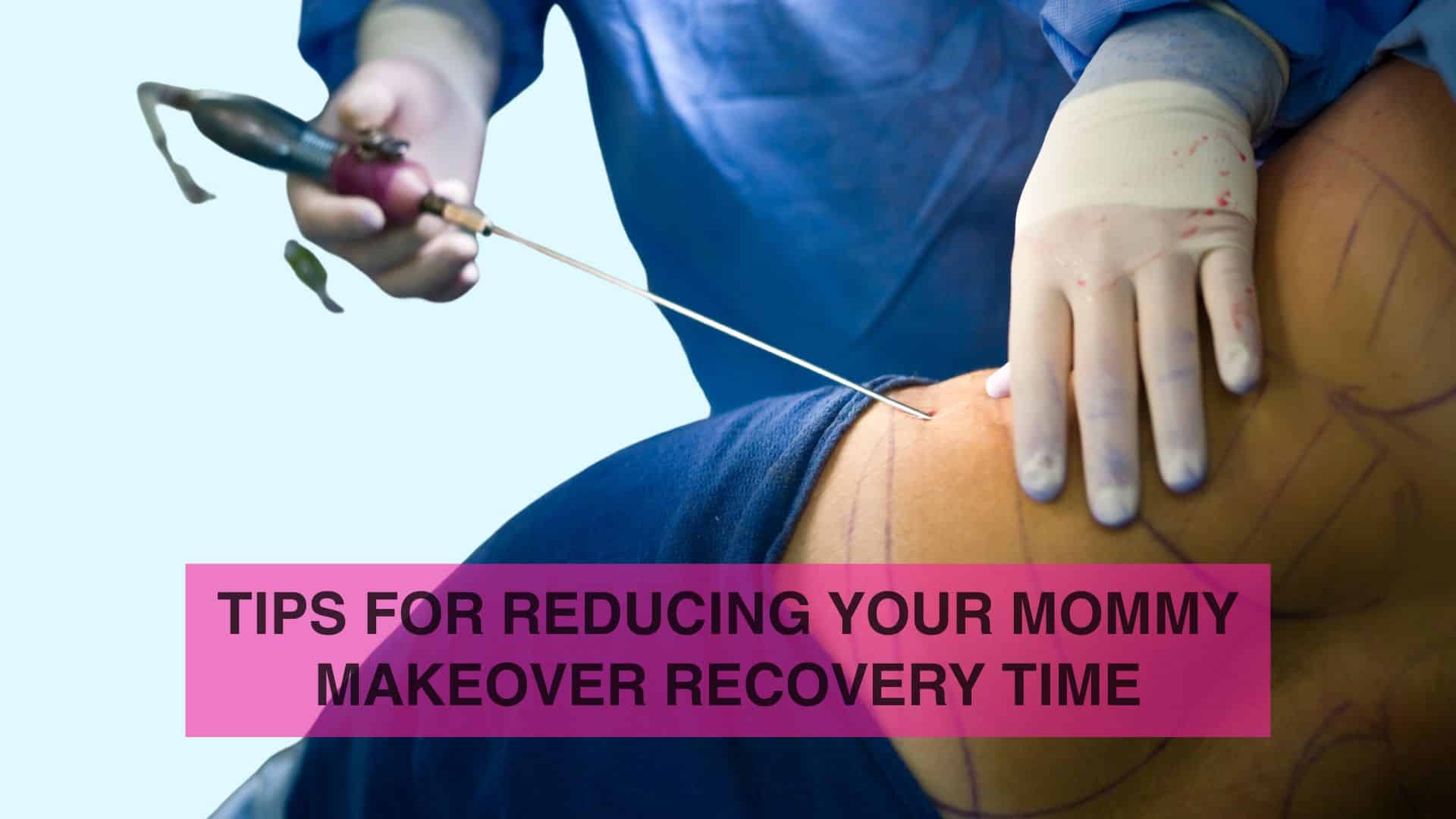 Tips for Reducing Your Mommy Makeover Recovery Time