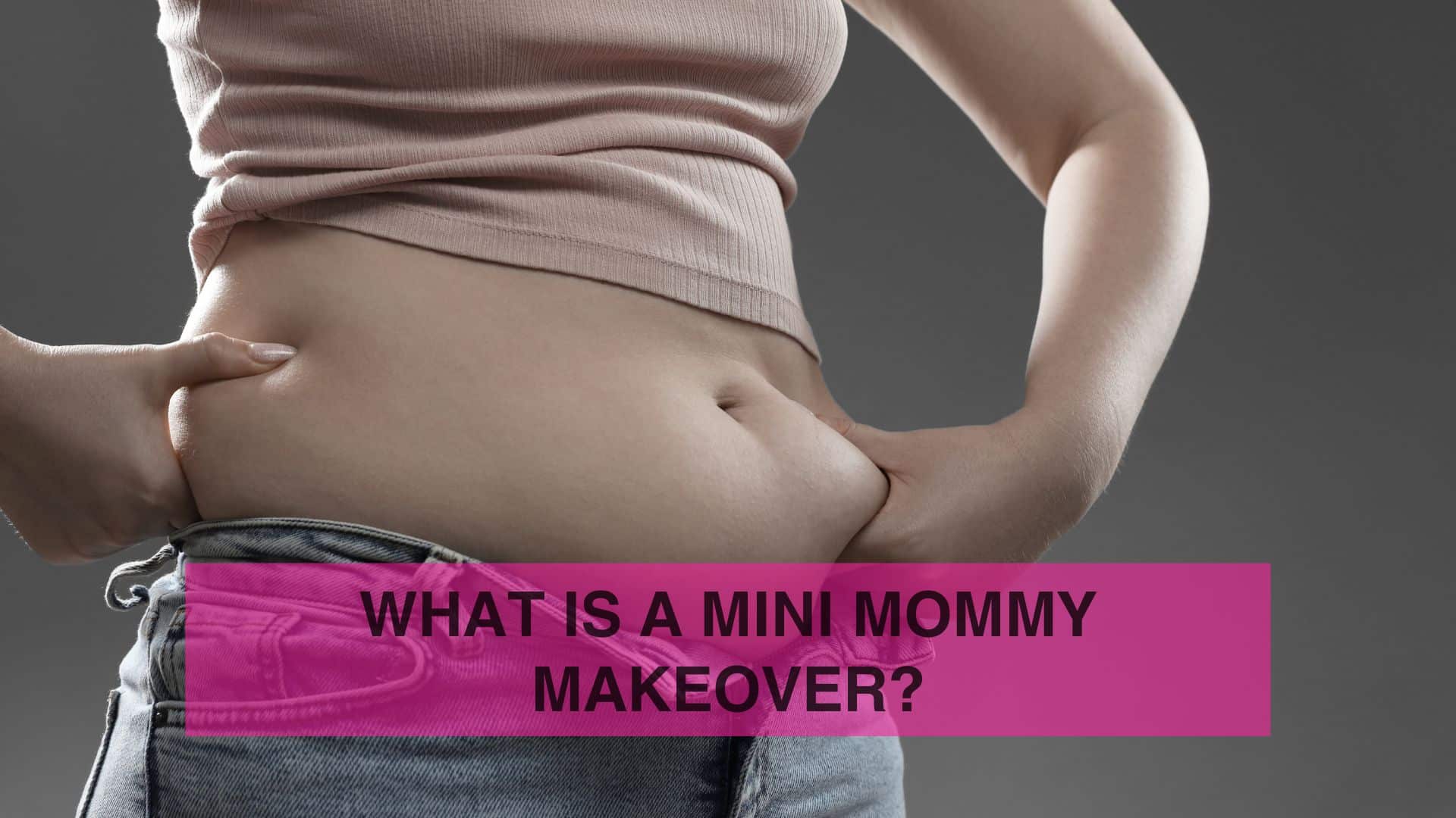 What Is a Mini Mommy Makeover