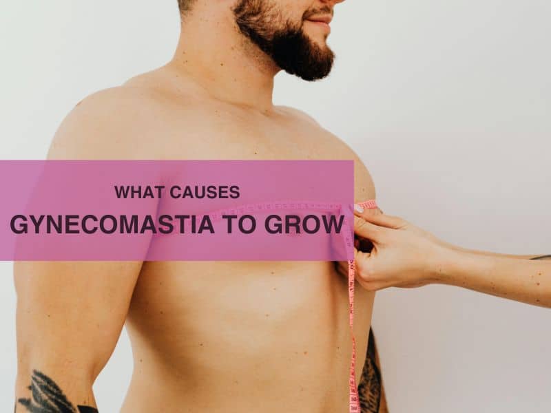 What causes gynecomastia to grow