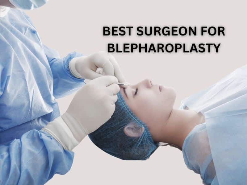 best surgeon for blepharoplasty